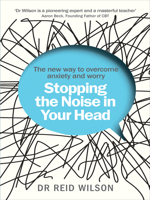 Title details for Stopping the Noise in Your Head by Reid Wilson - Available